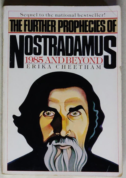 The Further Prophecies of Nostradamus: 1985 and Beyond