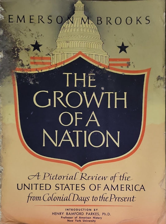The Growth of a Nation: A Pictorial Review of the United States of America from Colonial Days to the Present