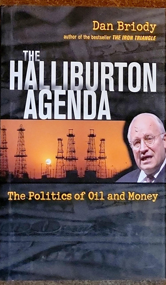 The Halliburton Agenda: The Politics of Oil and Money