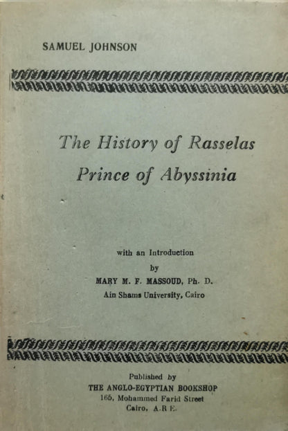 The History of Rasselas Prince of Abyssinia By Samuel Johnson and Mary M. F. Massoud, Ph. D.