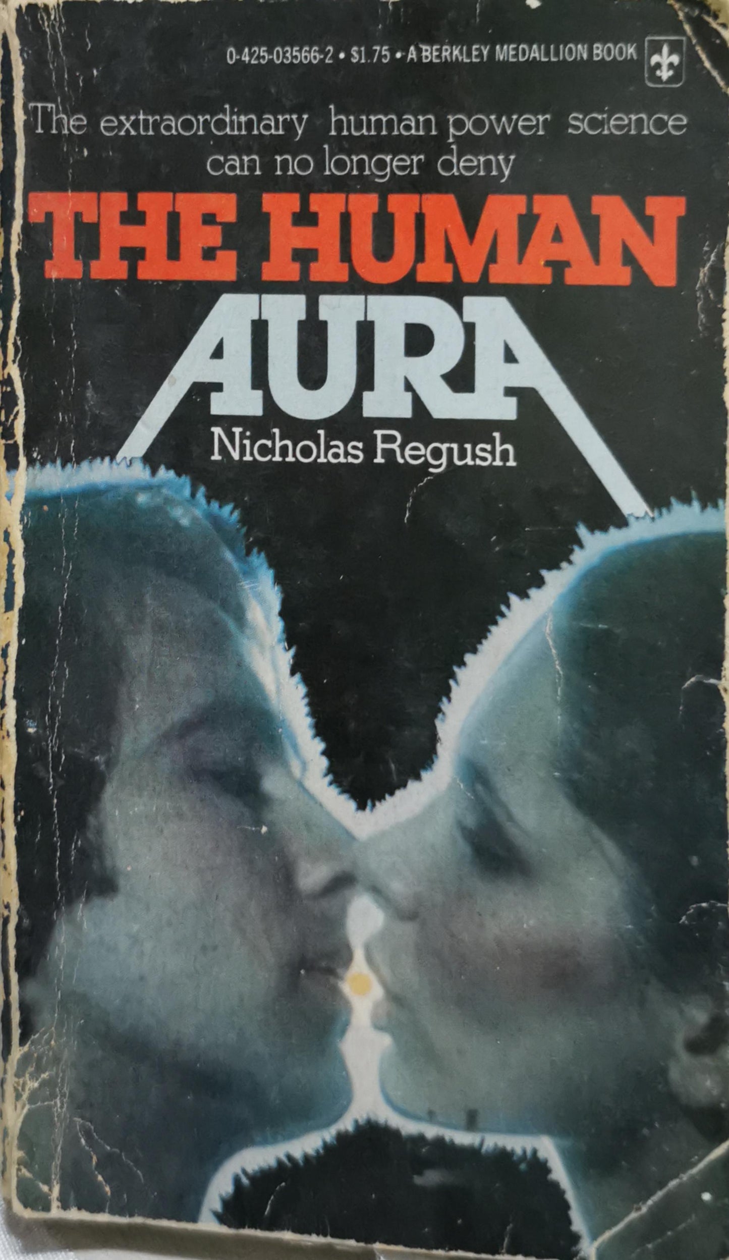 The Human Aura: A Breakthrough Report on the Astonishing Human Energy Within Each of Us By Nicholas Regush