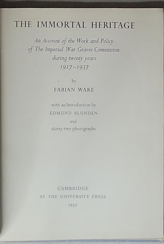 The Immortal Heritage: An Account of the Work and Policy of The Imperial War Graves Commission during twenty years 1917–1937