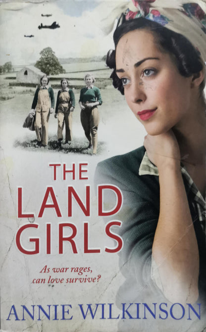 The Land Girls By Annie Wilkinson