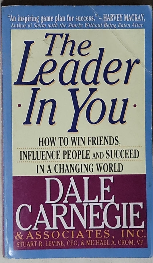 The Leader In You: How to Win Friends, Influence People & Succeed in a Changing World