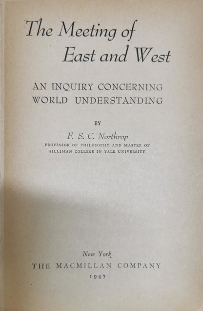 The Meeting of East and West: An Inquiry Concerning World Understanding By F. S. C. Northrop