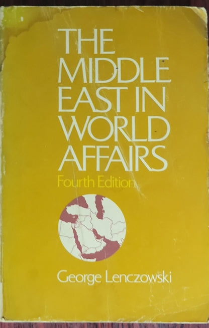 The Middle East in World Affairs: Fourth Edition