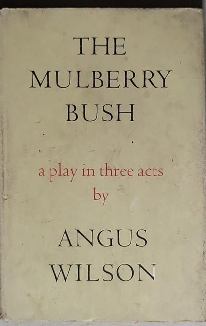 The Mulberry Bush: a play in three acts