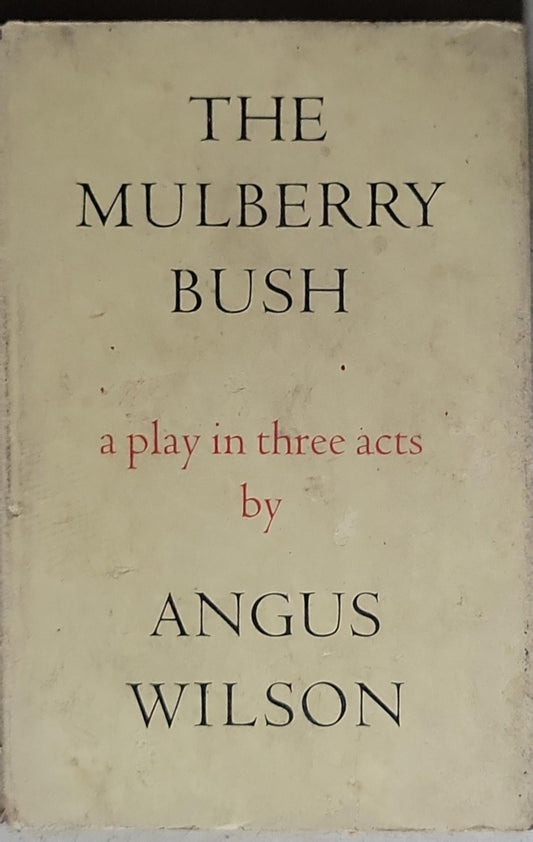 The Mulberry Bush: a play in three acts