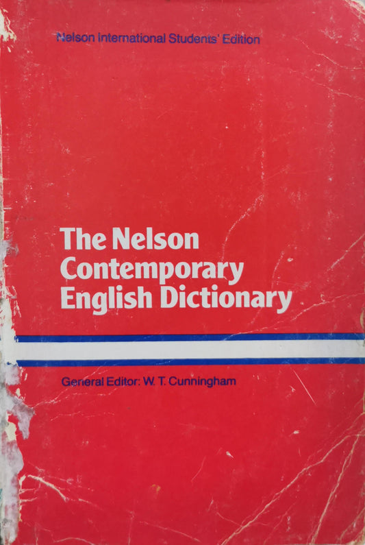 The Nelson Contemporary English Dictionary By W. T. Cunningham (General Editor)