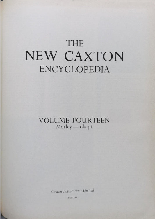 The New Caxton Encyclopedia: Volume Fourteen Morley – Okapi By Morley and Okapi