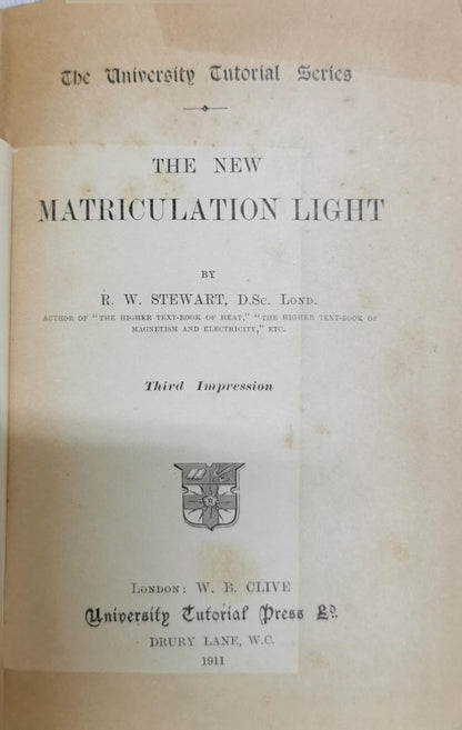 The New Matriculation Light By R. W. Stewart, D.Sc., Lond.
