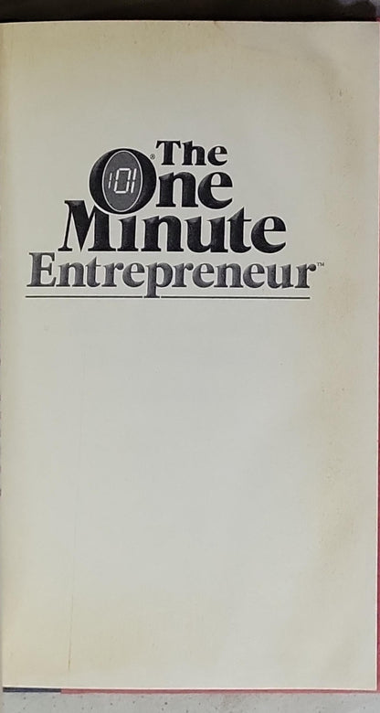The One Minute Entrepreneur: The Secret to Creating and Sustaining a Successful Business