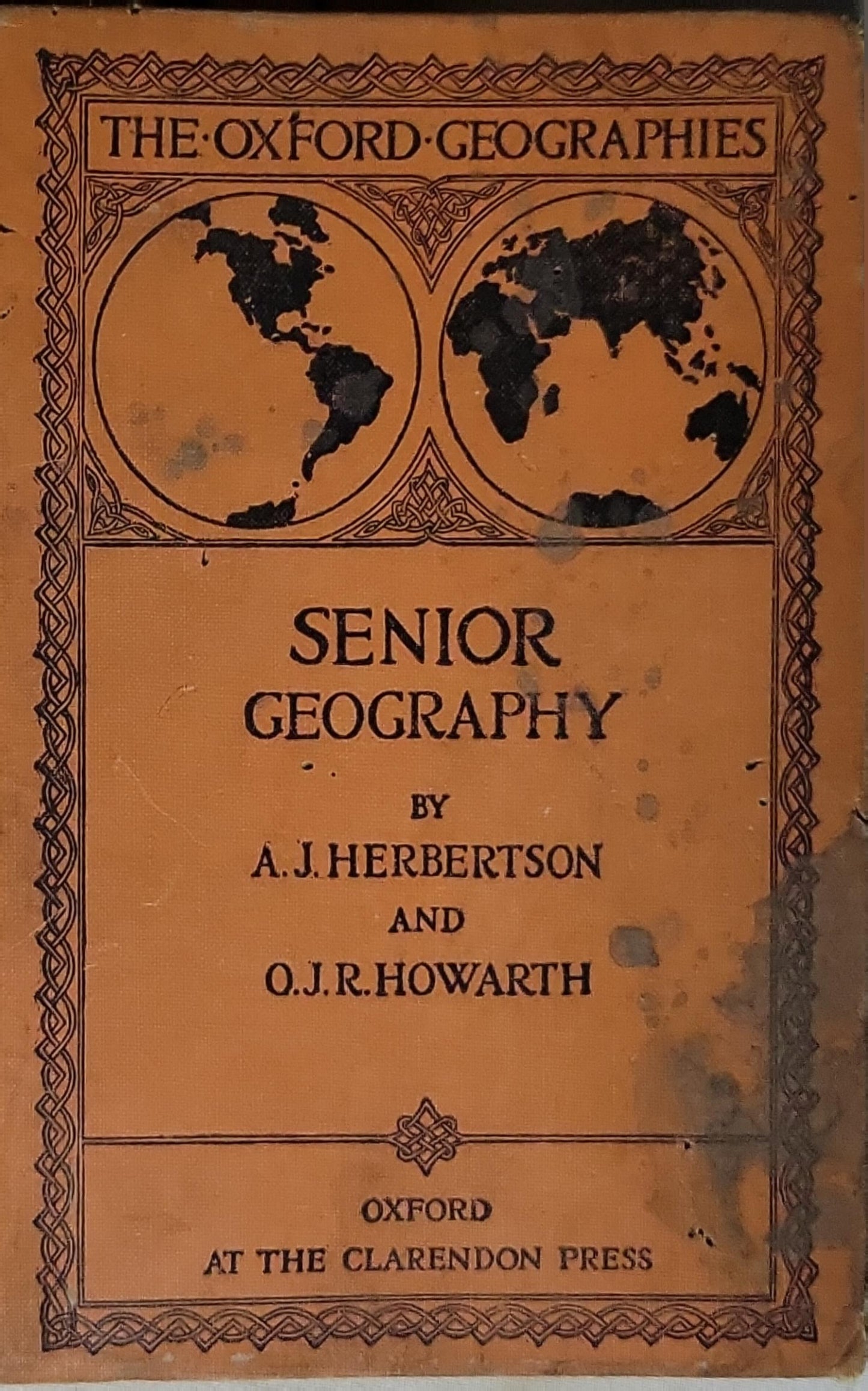 The Oxford Geographies: Senior Geography By A. J. Herbertson and O. J. R. Howarth