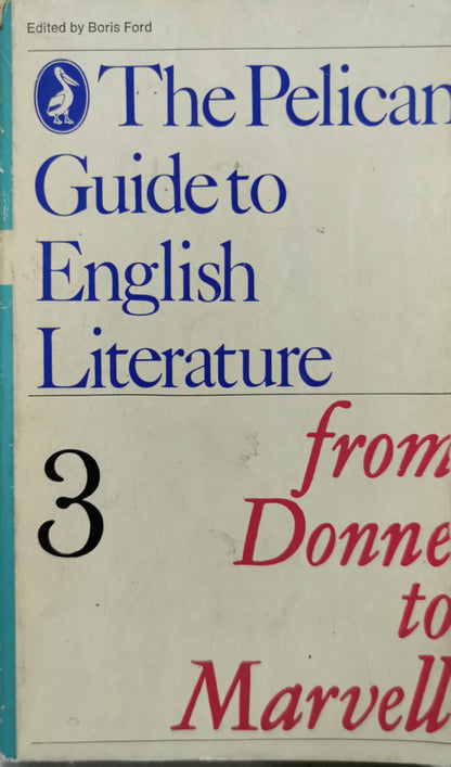 The Pelican Guide to English Literature: From Donne to Marvell By Edited by Boris Ford