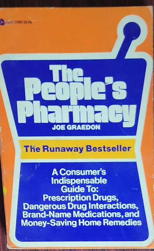 The People's Pharmacy: A Guide to Prescription Drugs, Home Remedies and Over-the-Counter Medications