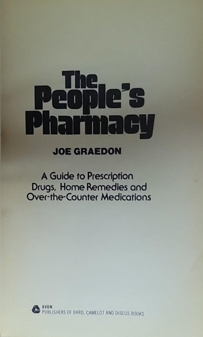 The People's Pharmacy: A Guide to Prescription Drugs, Home Remedies and Over-the-Counter Medications