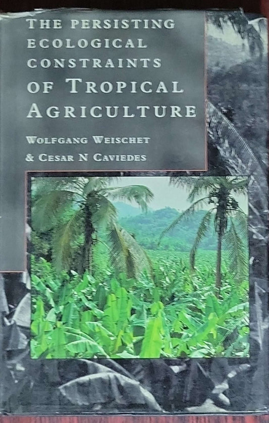 The Persisting Ecological Constraints of Tropical Agriculture
