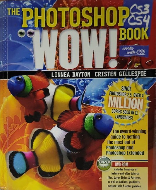 The Photoshop WOW! Book: CS3/CS4 Wow! Book By Linnea Dayton and Cristen Gillespie