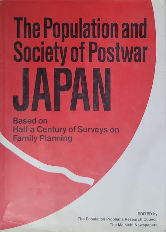 The Population and Society of Postwar JAPAN: Based on Half a Century of Surveys on Family Planning