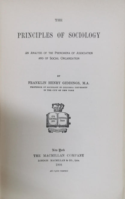 The Principles of Sociology: An Analysis of the Phenomena of Association and of Social Organization By Franklin Henry Giddings, M.A.