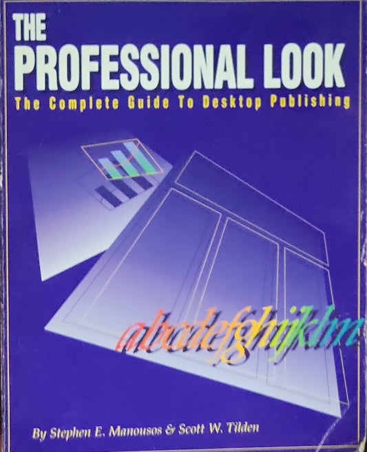 The Professional Look: The Complete Guide To Desktop Publishing