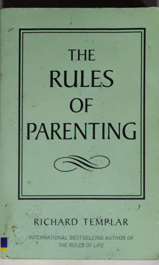 The Rules of Parenting: A Personal Code for Bringing Up Happy, Confident Children