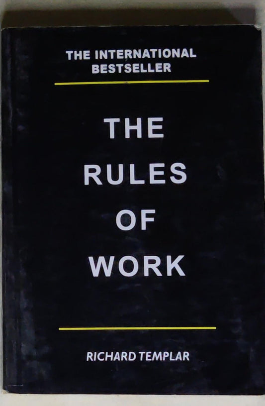 The Rules of Work: A definitive code for personal success