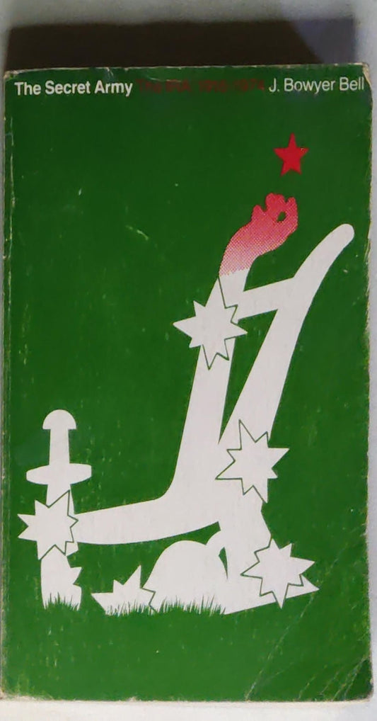 The Secret Army: The IRA 1916-1974