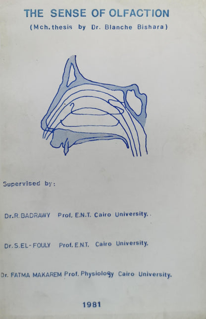 THE SENSE OF OLFACTION: (MCh. thesis by Dr. Blanche Bishara) By Blanche Bishara