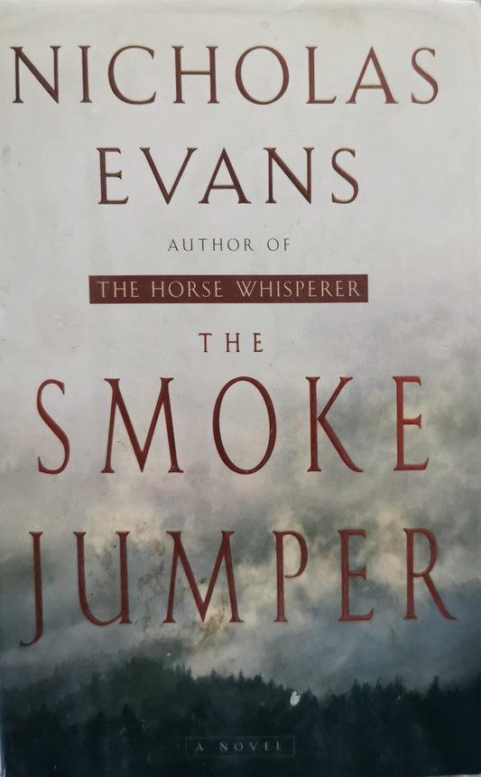 The Smoke Jumper: A Novel By Nicholas Evans
