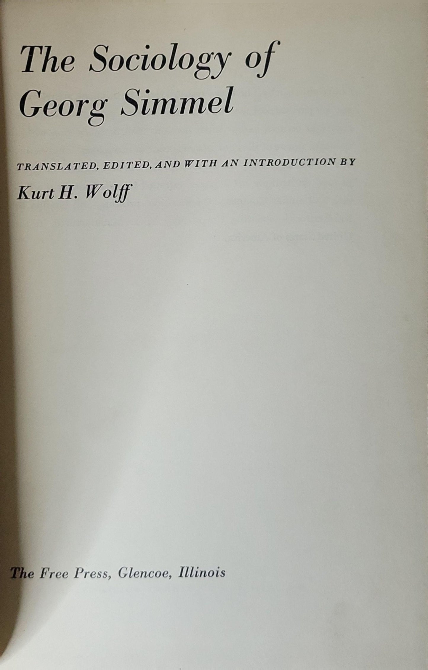The Sociology of Georg Simmel: Translated, edited, and with an introduction by Kurt H. Wolff By Georg Simmel and Kurt H. Wolff