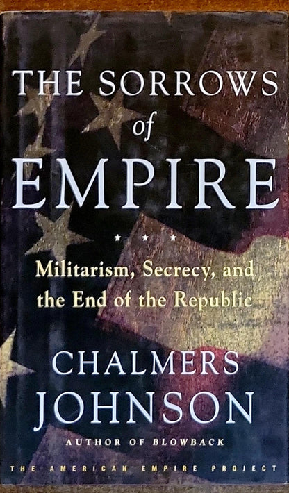 The Sorrows of Empire: Militarism, Secrecy, and the End of the Republic