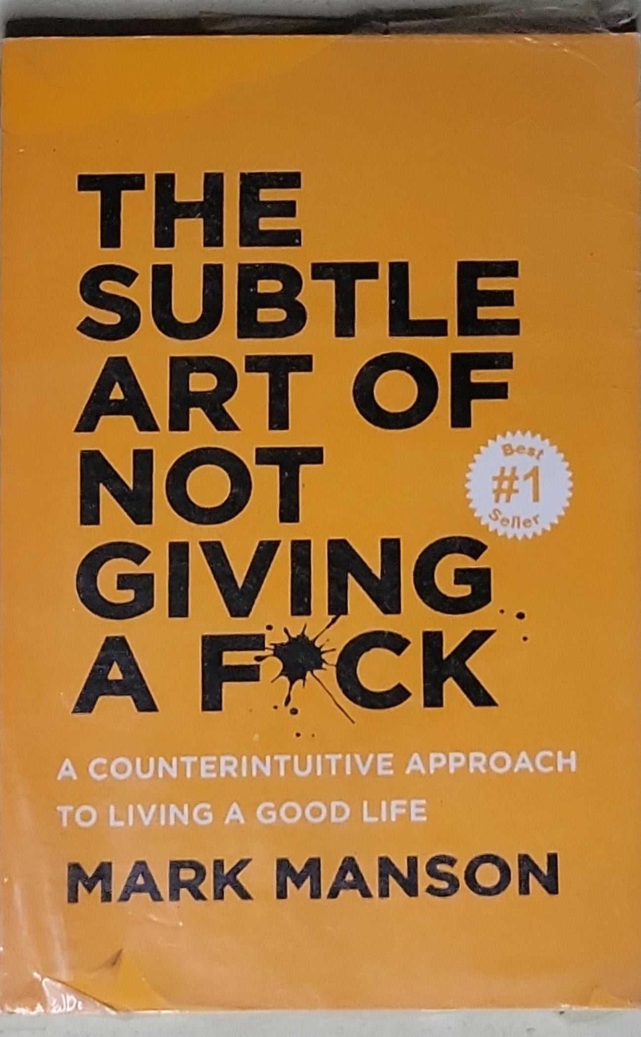 The Subtle Art of Not Giving a F*ck: A Counterintuitive Approach to Living a Good Life