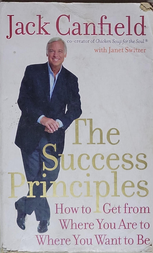 The Success Principles: How to Get from Where You Are to Where You Want to Be