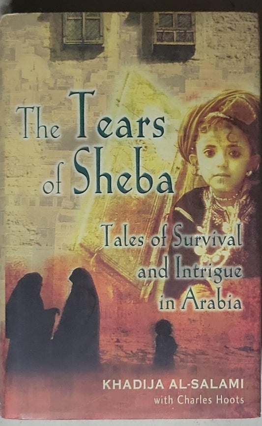 The Tears of Sheba: Tales of Survival and Intrigue in Arabia
