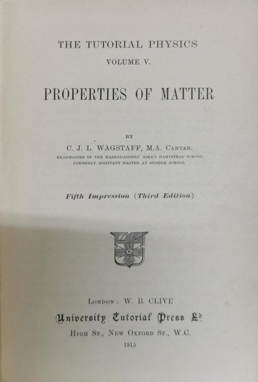 The Tutorial Physics Volume V: Properties of Matter: Fifth Impression (Third Edition) By C. J. L. Wagstaff, M.A. Cantab.