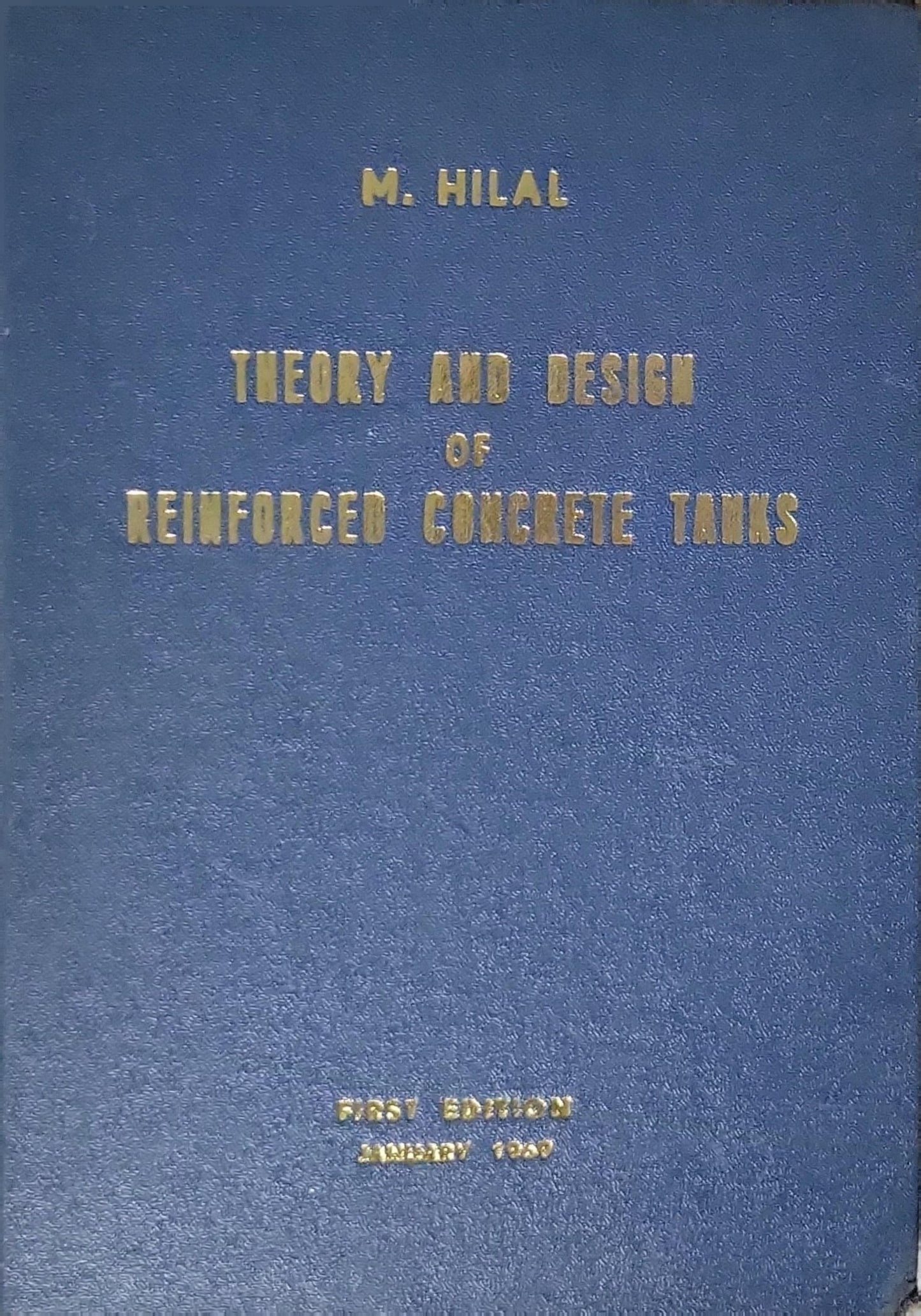 Theory and Design of Reinforced Concrete Tanks By M. Hilal