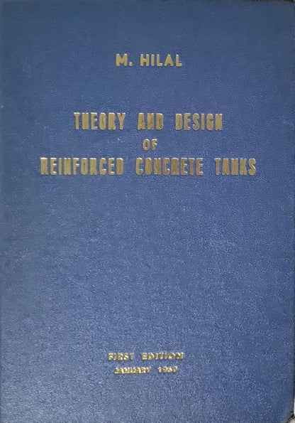 Theory and Design of Reinforced Concrete Tanks By M. Hilal