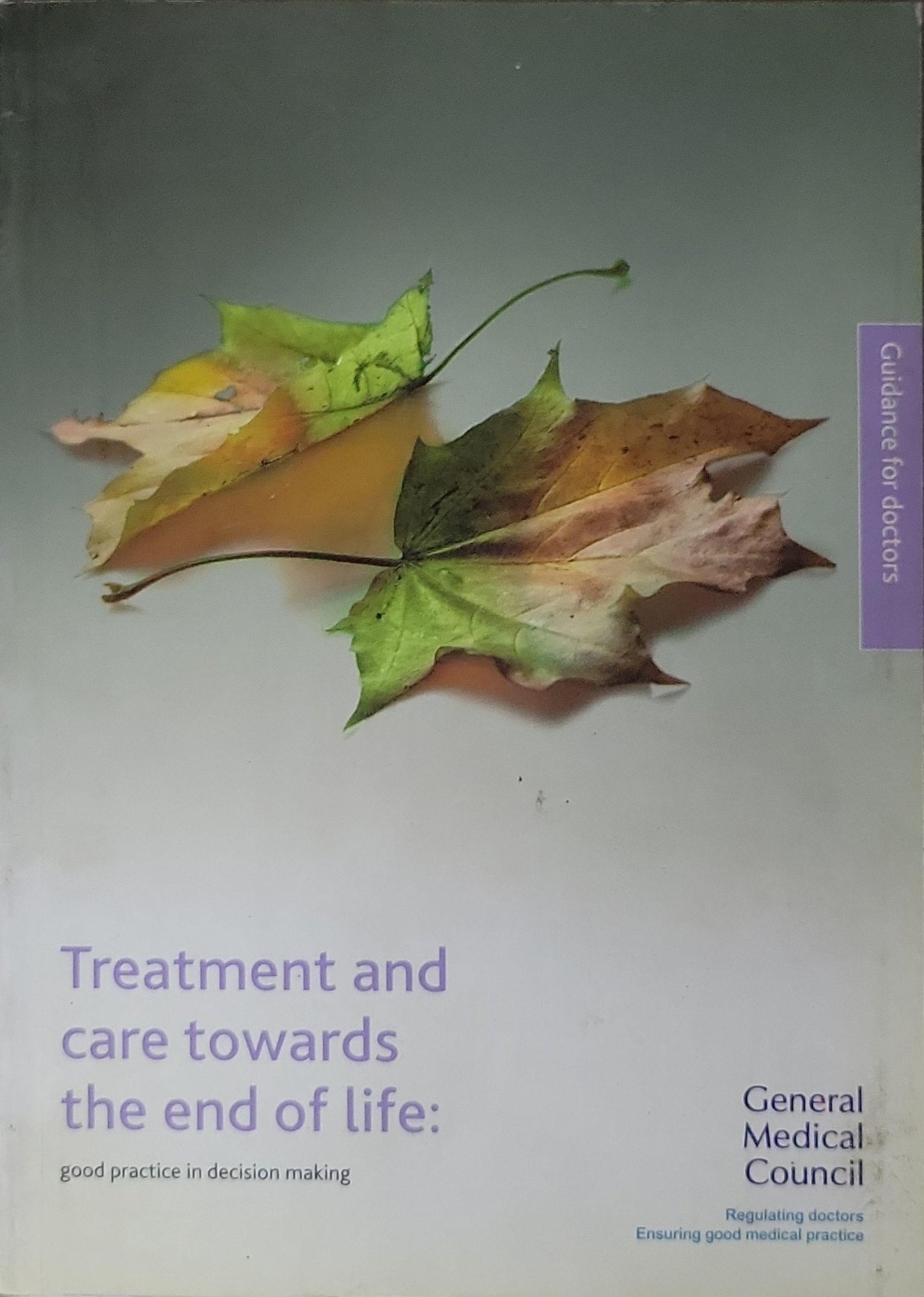 Treatment and care towards the end of life:: good practice in decision making By General Medical Council