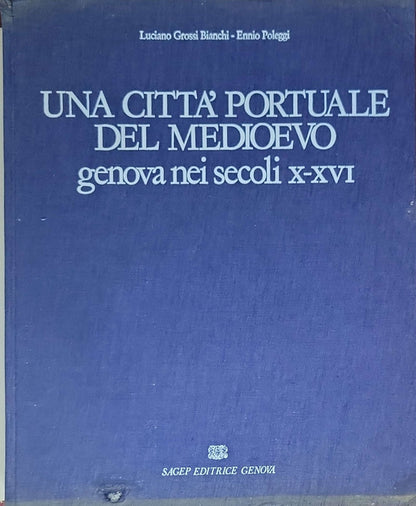 Una città portuale del Medioevo: Genova nei secoli X-XVI: (no subtitle)