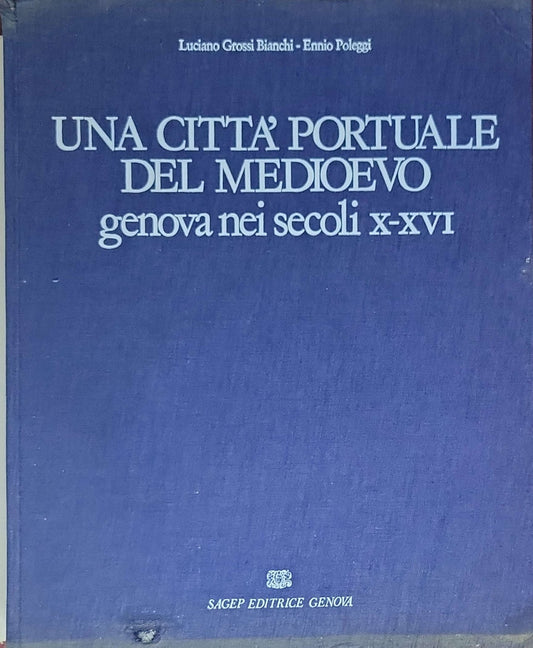 Una città portuale del Medioevo: Genova nei secoli X-XVI: (no subtitle)