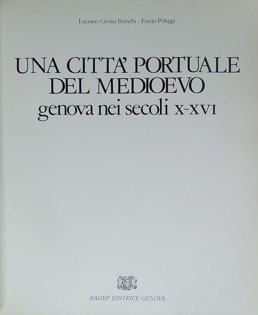 Una città portuale del Medioevo: Genova nei secoli X-XVI: (no subtitle)