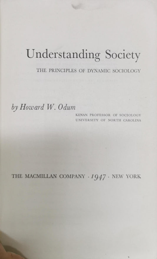 Understanding Society: The Principles of Dynamic Sociology By Howard W. Odum