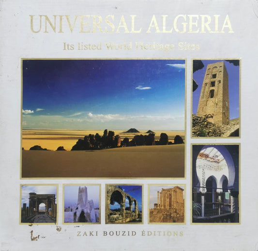 Universal Algeria: Its listed World Heritage Sites By Zaki Bouzid