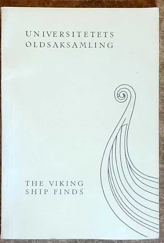 UNIVERSITETETS OLDSAKSAMLING: THE VIKING SHIP FINDS
