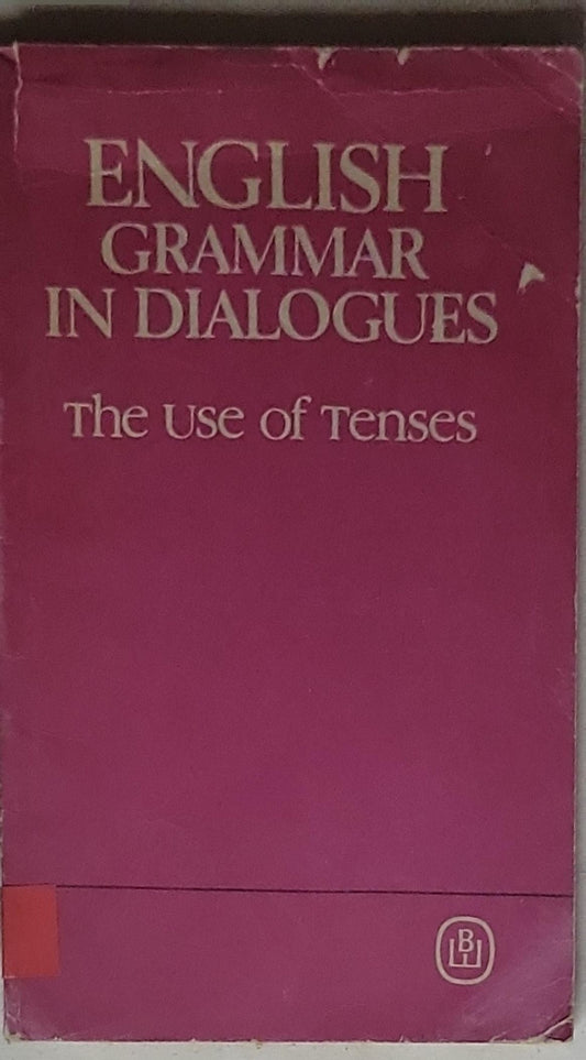 English Grammar in Dialogues – The Use of Tenses: