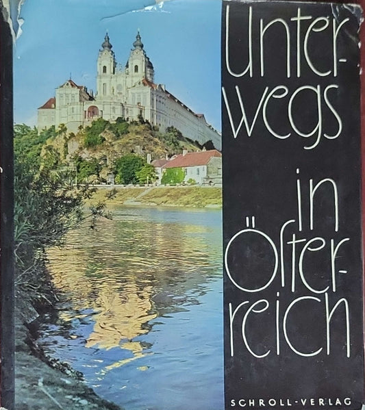 Unterwegs in Österreich: Unterwegs in Österreich – eine bunte Bilderfolge von den Verlockungen zum Reisen in Österreich