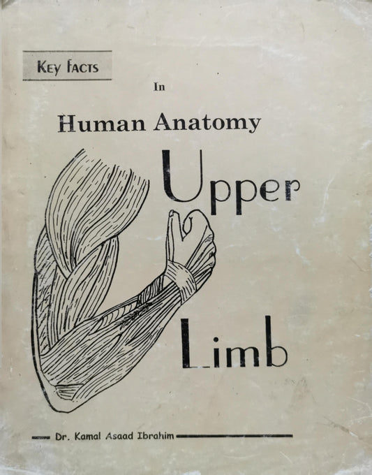 Upper Limb: In Human Anatomy By Dr. Kamal Asaad Ibrahim