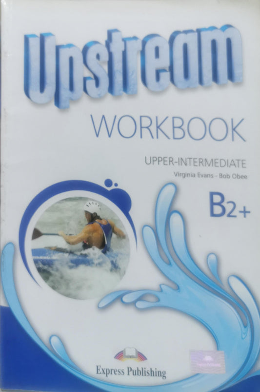 Upstream: Workbook – Upper-Intermediate B2+ By Virginia Evans and Bob Obee