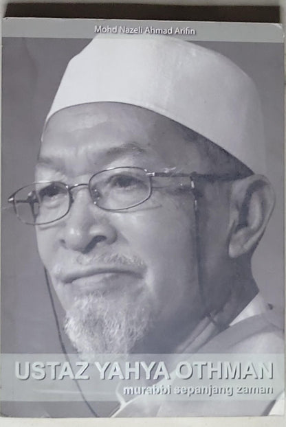 Ustaz Yahya Othman: Murabbi Sepanjang Zaman: murabbi sepanjang zaman